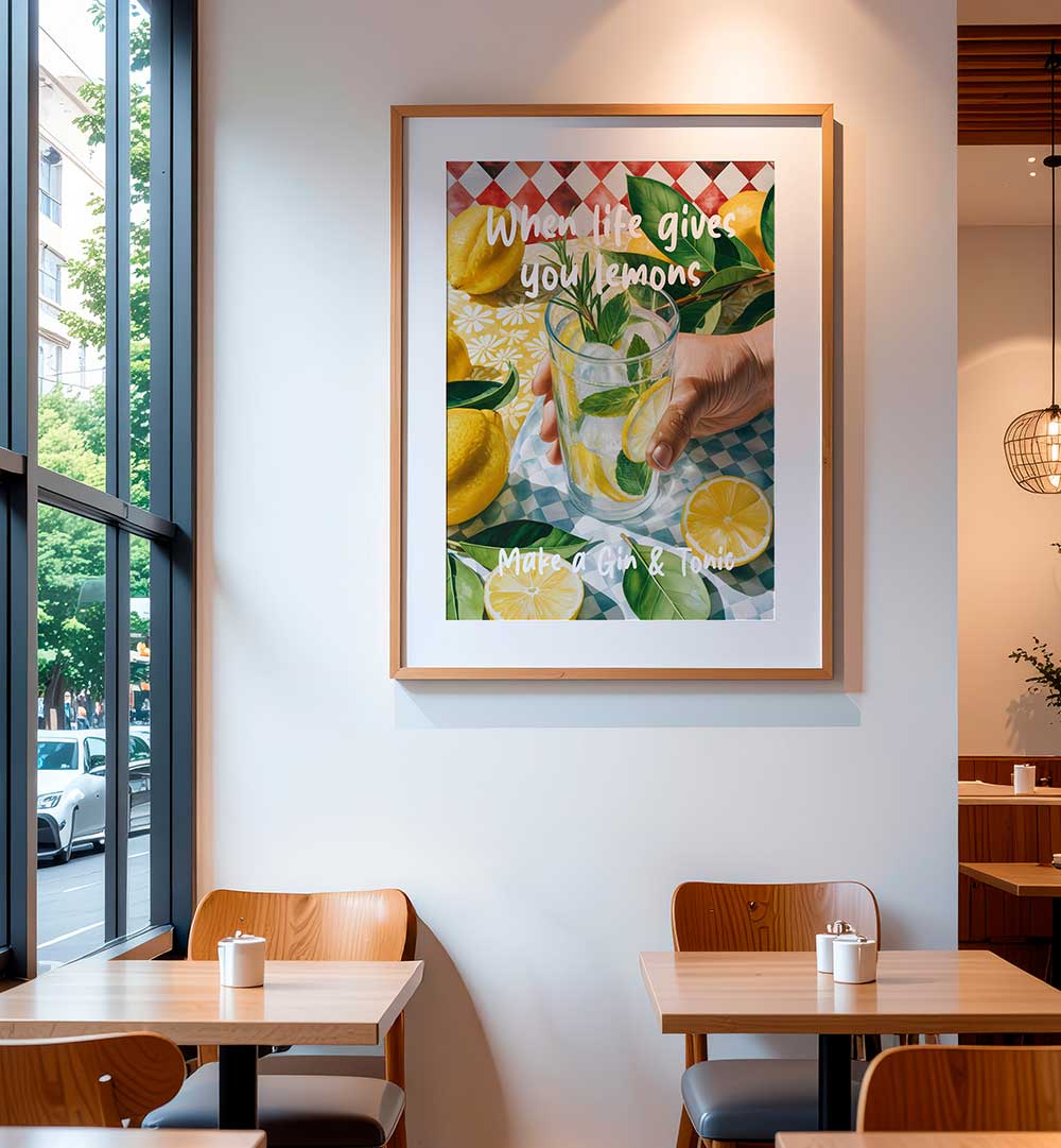 WHEN LIFE GIVES YOU LEMONS, MAKE A GIN & TONIC , BAR & CAFE ART
