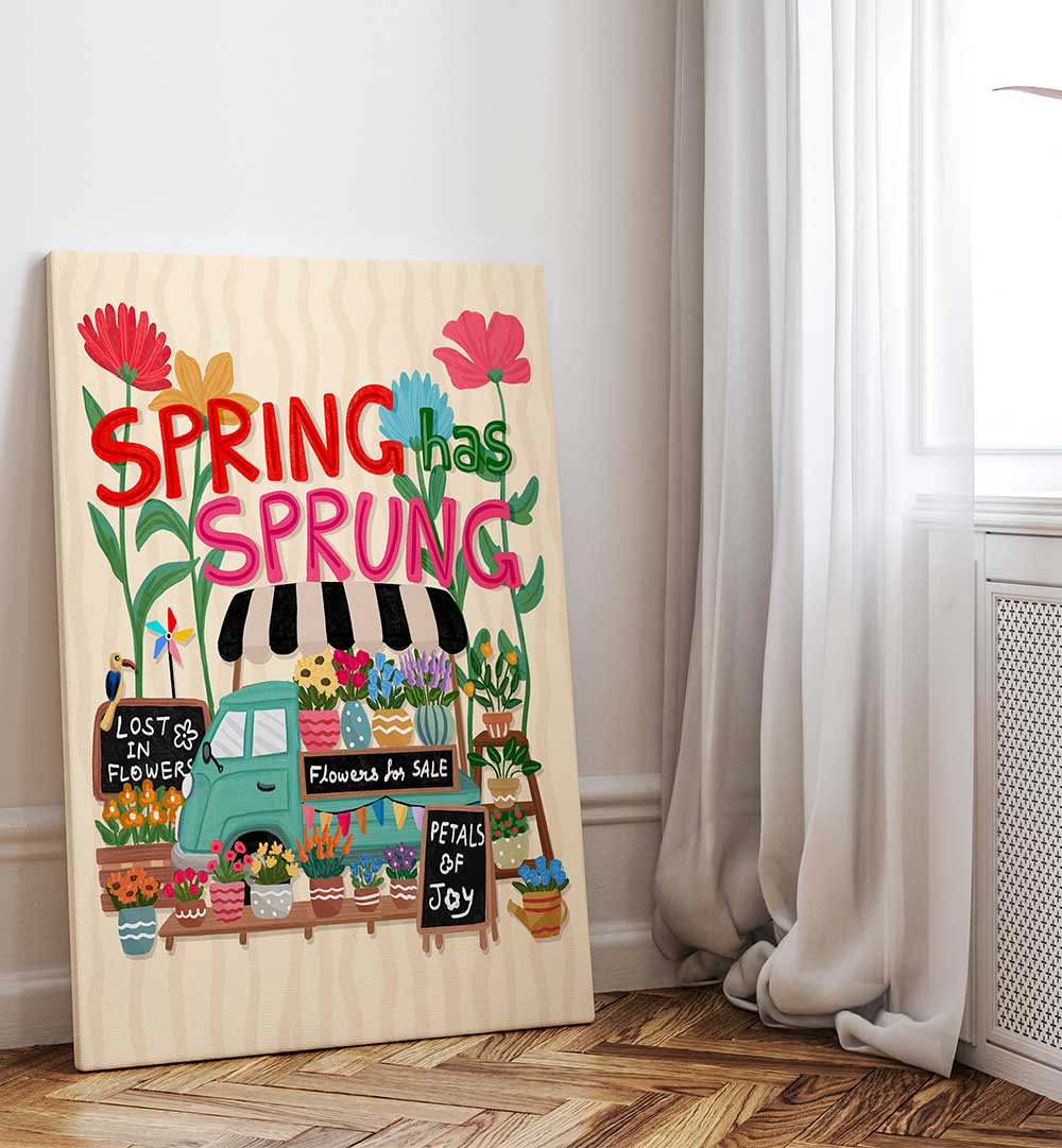 SPRING HAS SPRUNG , QUOTES & TYPOGRAPHY POSTERS