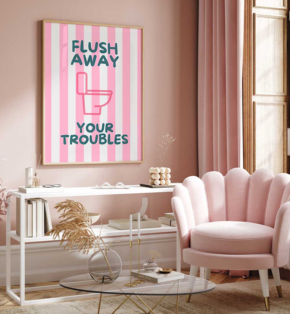 FLUSH AWAY YOUR TROUBLES . QUOTES & TYPOGRAPHY POSTERS