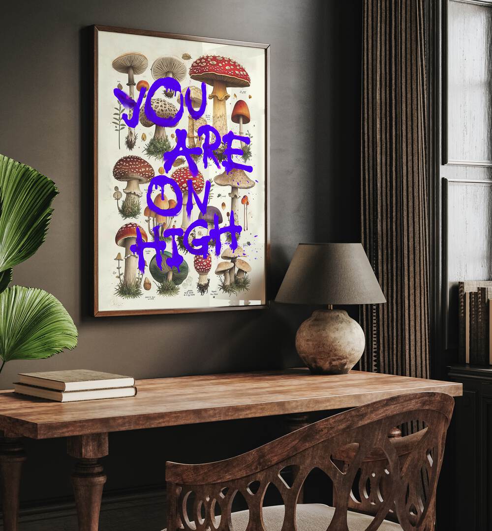 YOU ARE ON HIGH , WALL ART PRINTS