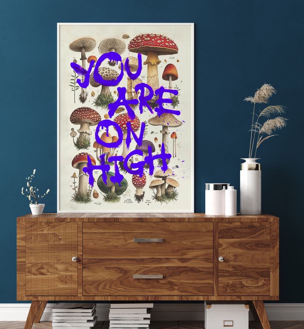 YOU ARE ON HIGH , WALL ART PRINTS