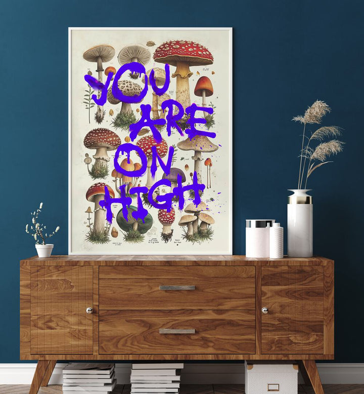 YOU ARE ON HIGH , WALL ART PRINTS