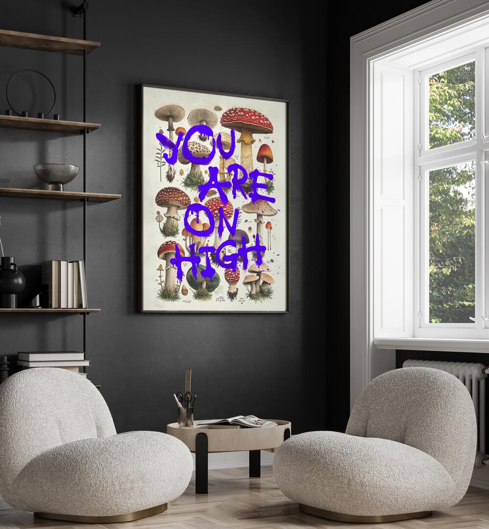 YOU ARE ON HIGH , WALL ART PRINTS