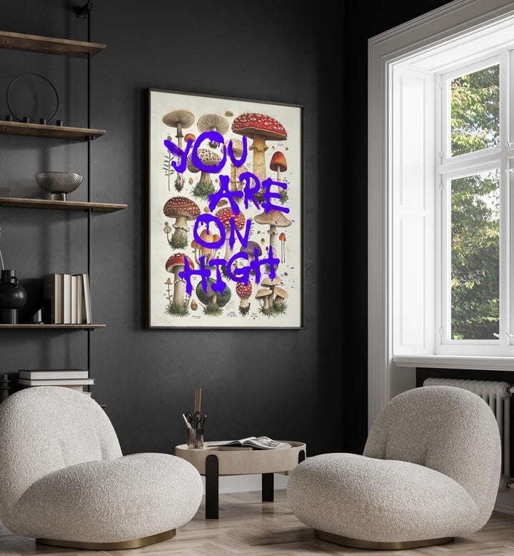 YOU ARE ON HIGH , WALL ART PRINTS