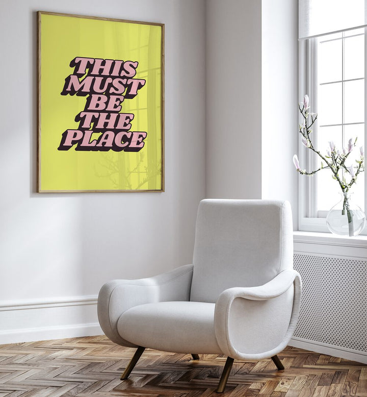 Bright typography poster reading "This Must Be The Place," perfect for inspiration in any space. BE THE PLACE, QUOTES.