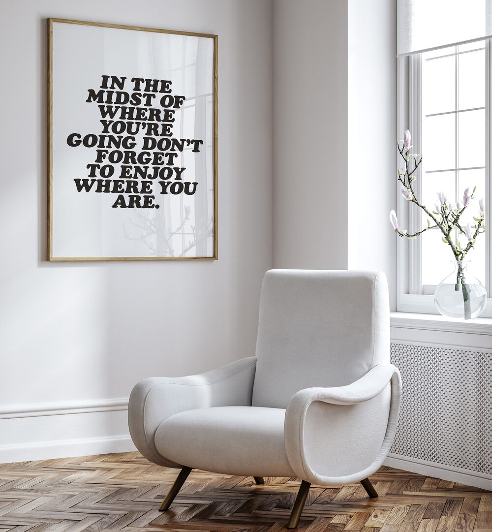 ENJOY WHERE YOU ARE , QUOTES & TYPOGRAPHY POSTERS