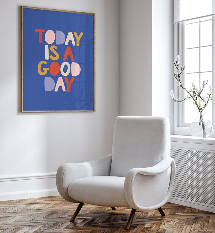 Bright "Today is a Good Day" poster showcasing uplifting GOOD DAY, QUOTES by Brett Wilson, perfect for inspiring spaces.