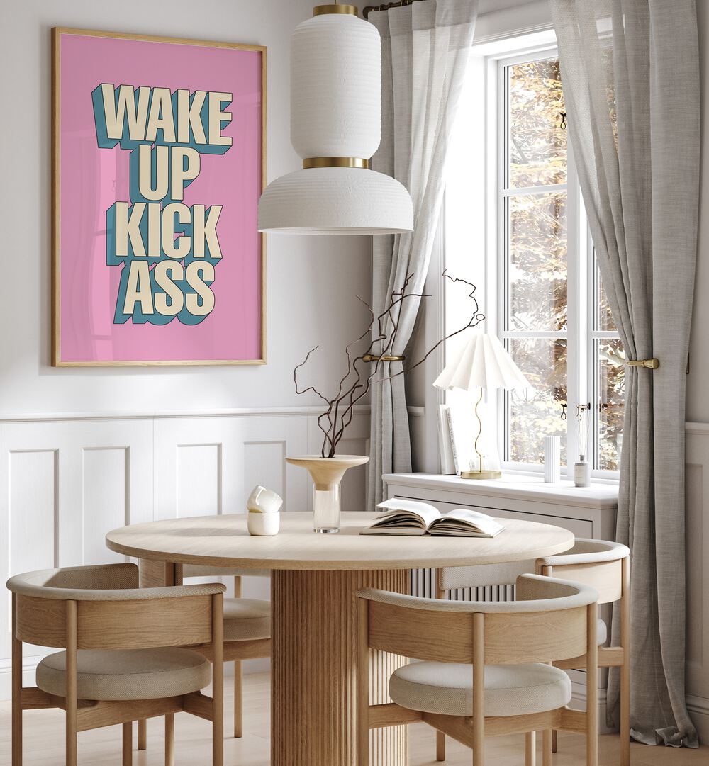 Colorful WAKE UP KICK ASS, QUOTES poster displayed in a modern dining area, adding motivation to your space.