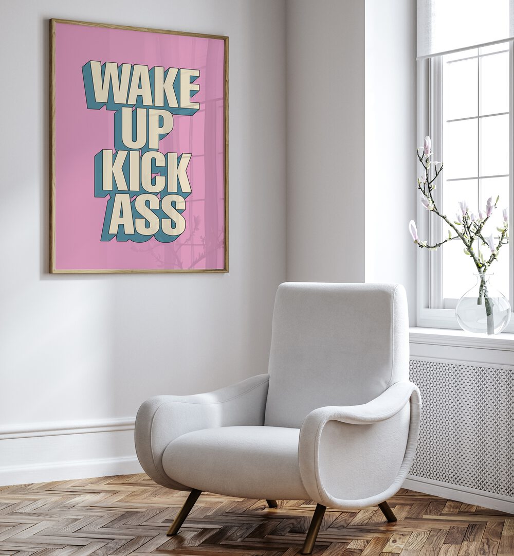 Stylish WAKE UP KICK ASS, QUOTES poster in a modern space, perfect for daily motivation and inspiration.
