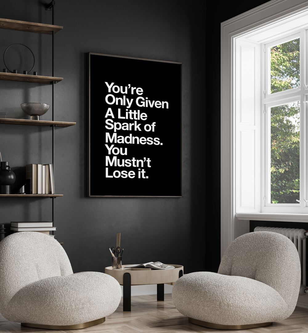 A LITTLE SPARK OF MADNESS , QUOTES & TYPOGRAPHY POSTERS