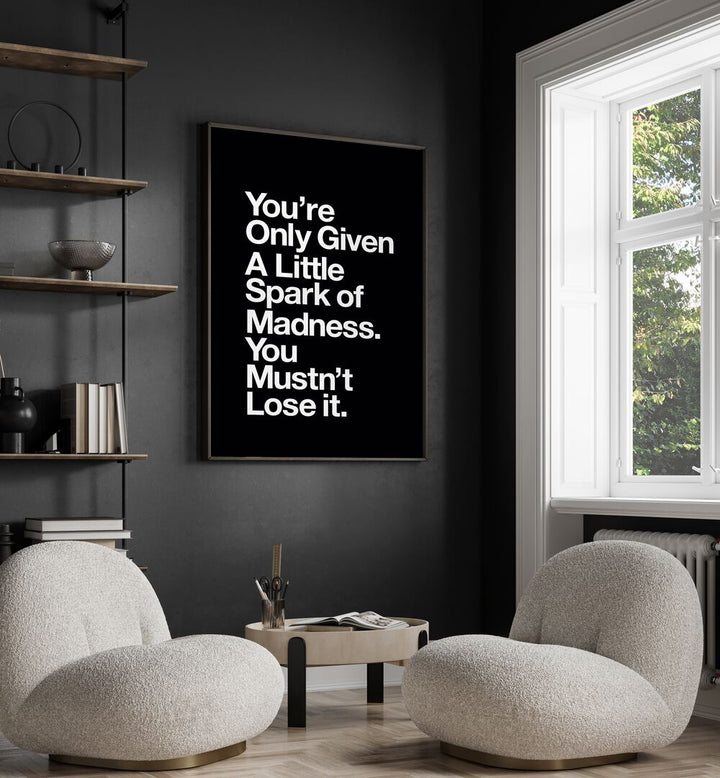 A LITTLE SPARK OF MADNESS , QUOTES & TYPOGRAPHY POSTERS