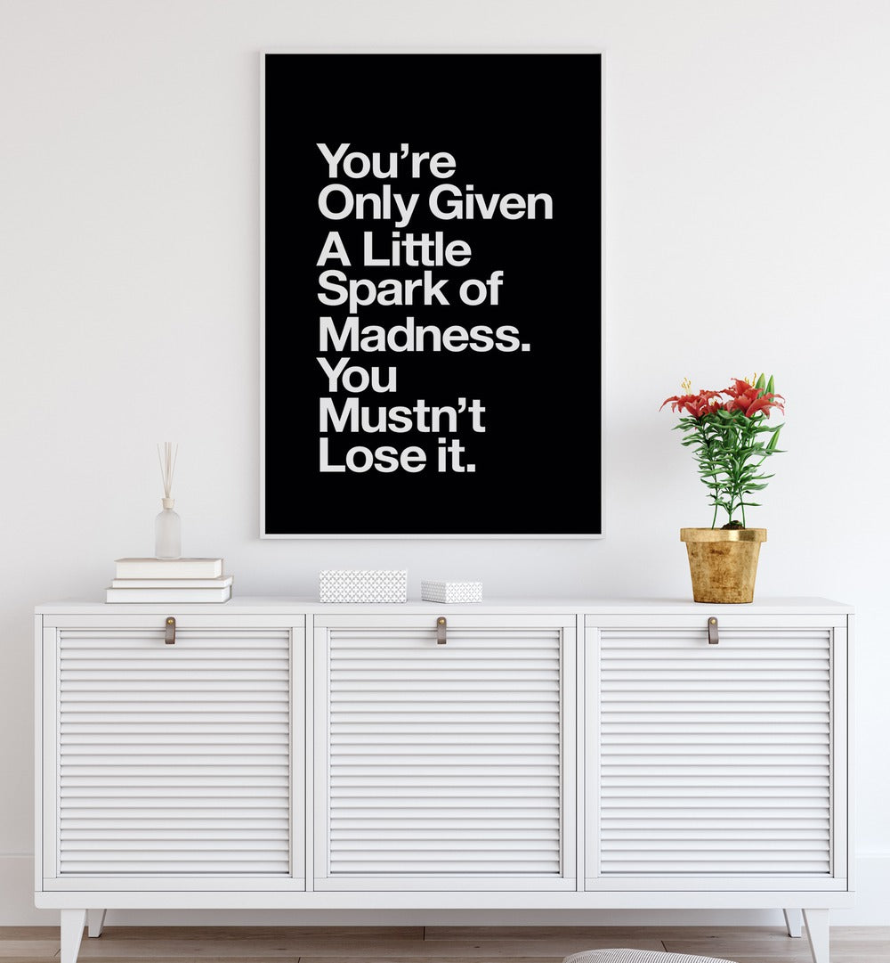 A LITTLE SPARK OF MADNESS , QUOTES & TYPOGRAPHY POSTERS