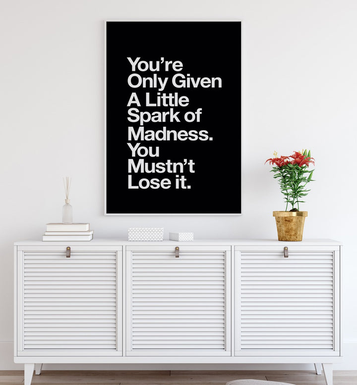 A LITTLE SPARK OF MADNESS , QUOTES & TYPOGRAPHY POSTERS