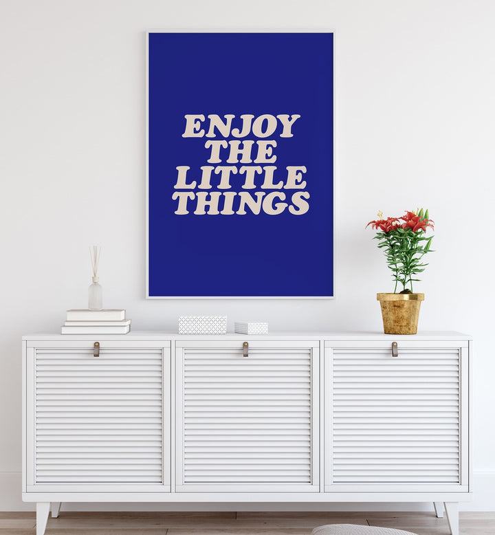 ENJOY THE LITTLE THINGS IN LIFE , QUOTES & TYPOGRAPHY POSTERS