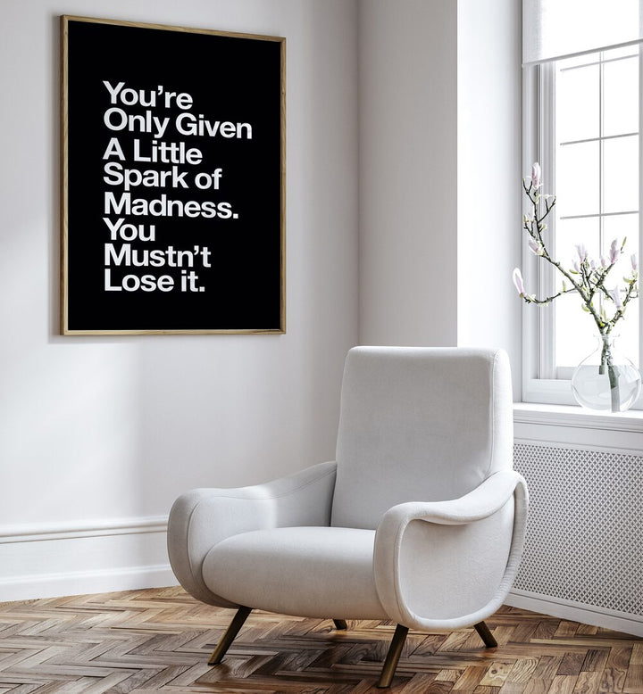 A LITTLE SPARK OF MADNESS , QUOTES & TYPOGRAPHY POSTERS