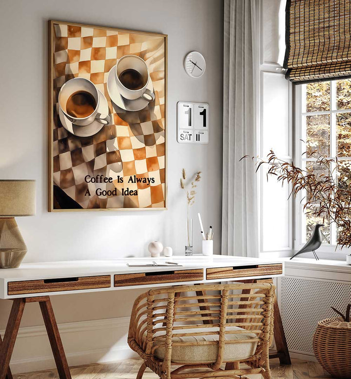 COFFEE IS ALWAYS A GOOD IDEA , BAR & CAFE ART