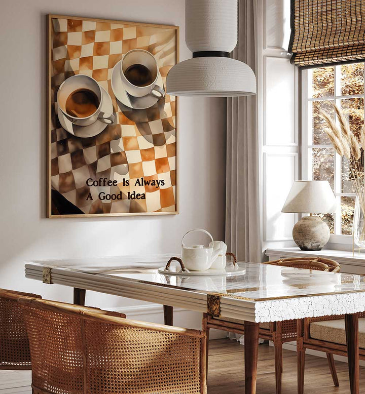 COFFEE IS ALWAYS A GOOD IDEA , BAR & CAFE ART