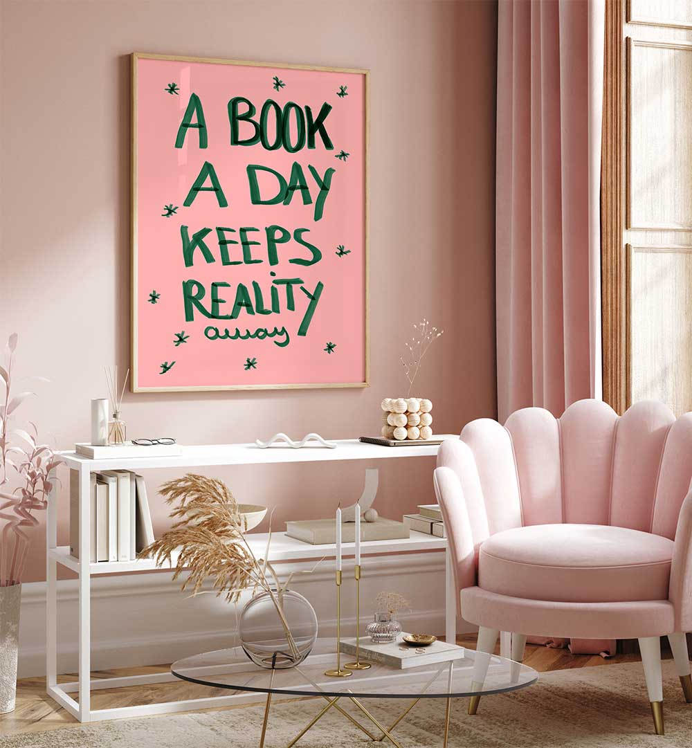 A BOOK A DAY KEEPS REALITY AWAY , QUOTES & TYPOGRAPHY POSTERS