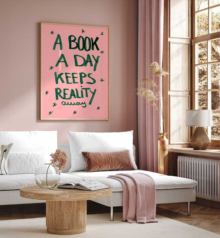 A BOOK A DAY KEEPS REALITY AWAY , QUOTES & TYPOGRAPHY POSTERS
