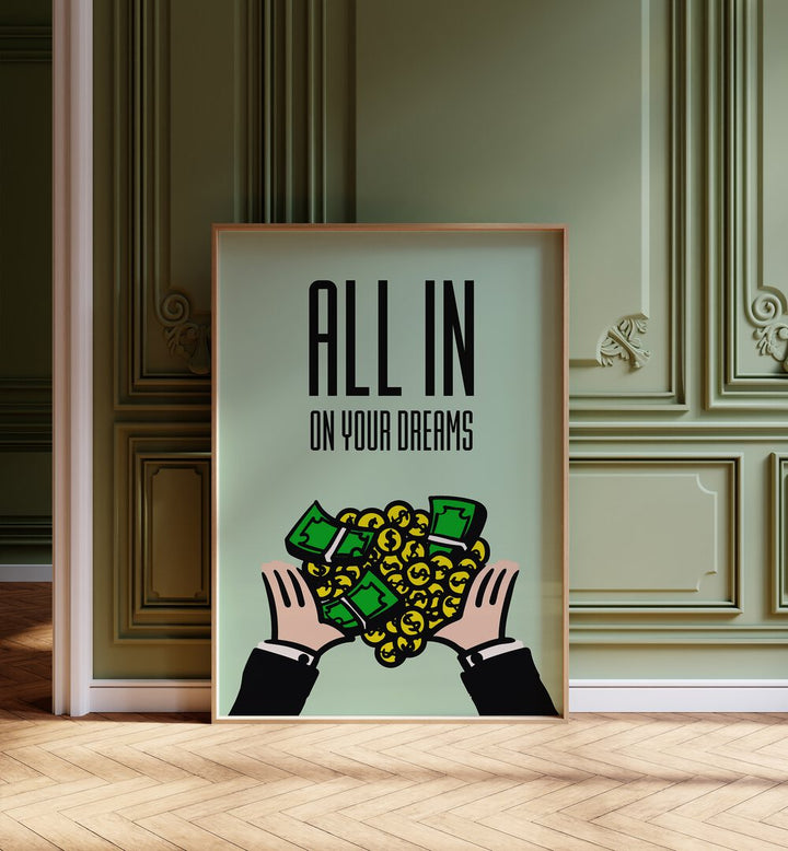 All In On Your Dreams Money Art Artwork in plain oak wood frame kept on the floor