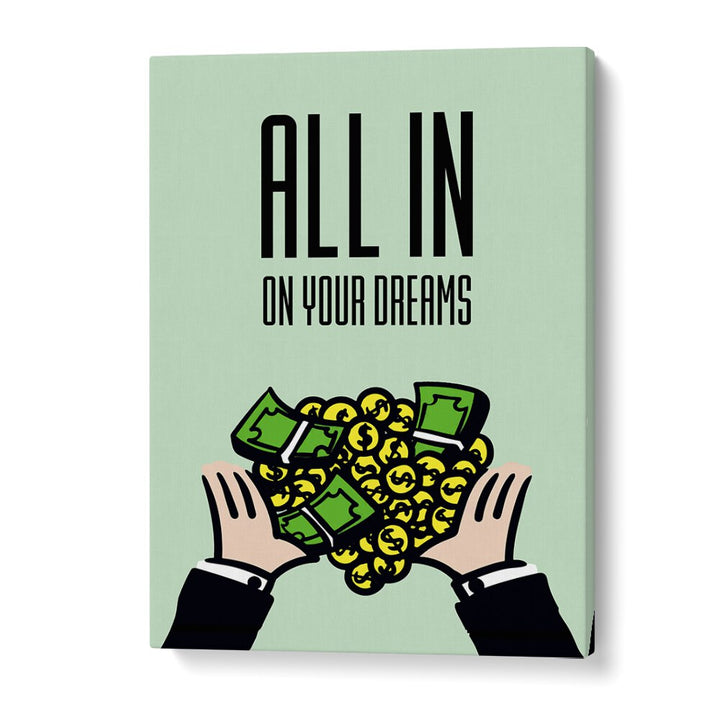 All in on your dreams Money Art Artwork in Gallery Wrap