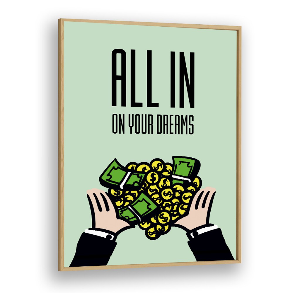 All in on your dreams Money Art Artwork in Oak Wood Plain Frame