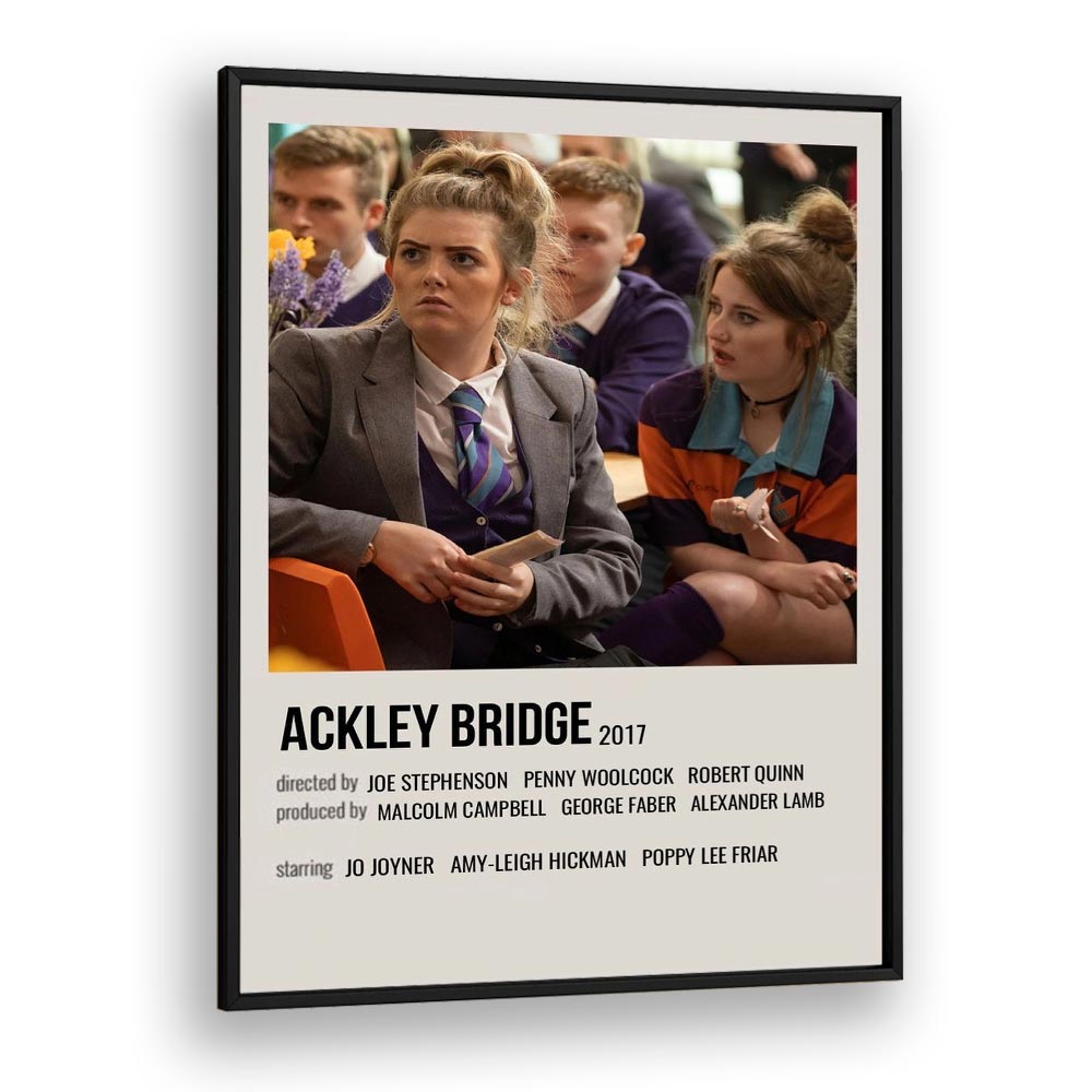 Ackley Bridge 2017 Movie Posters in Black Plain Frame