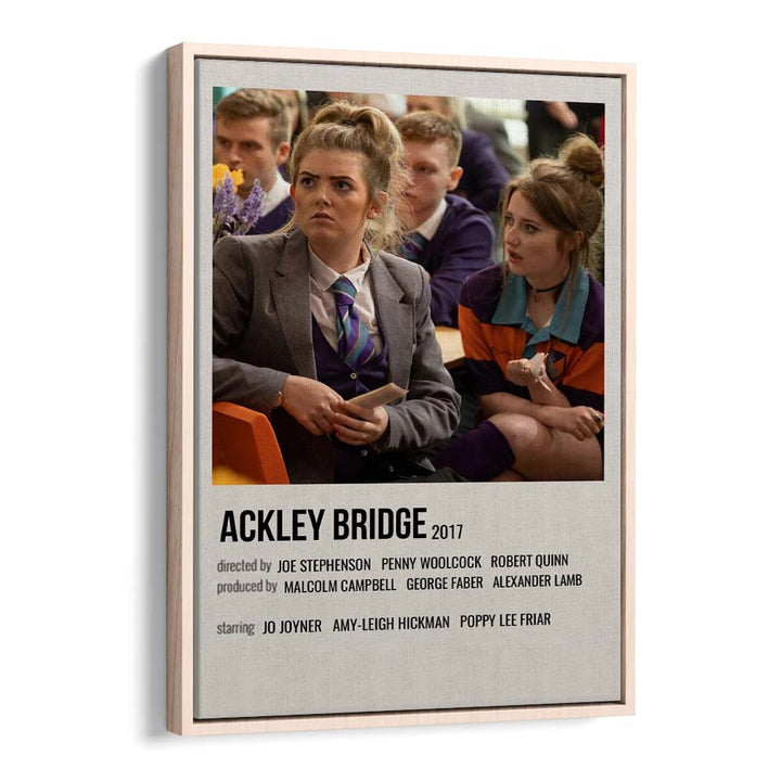 Ackley Bridge 2017 Movie Posters in Oak Wood Floater Frame