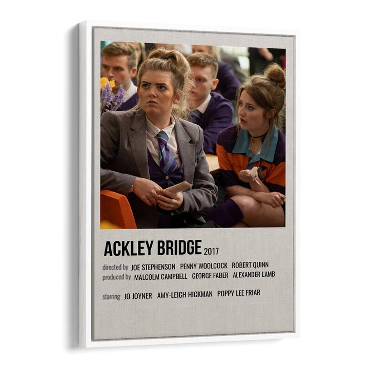 Ackley Bridge 2017 Movie Posters in White Floater Frame