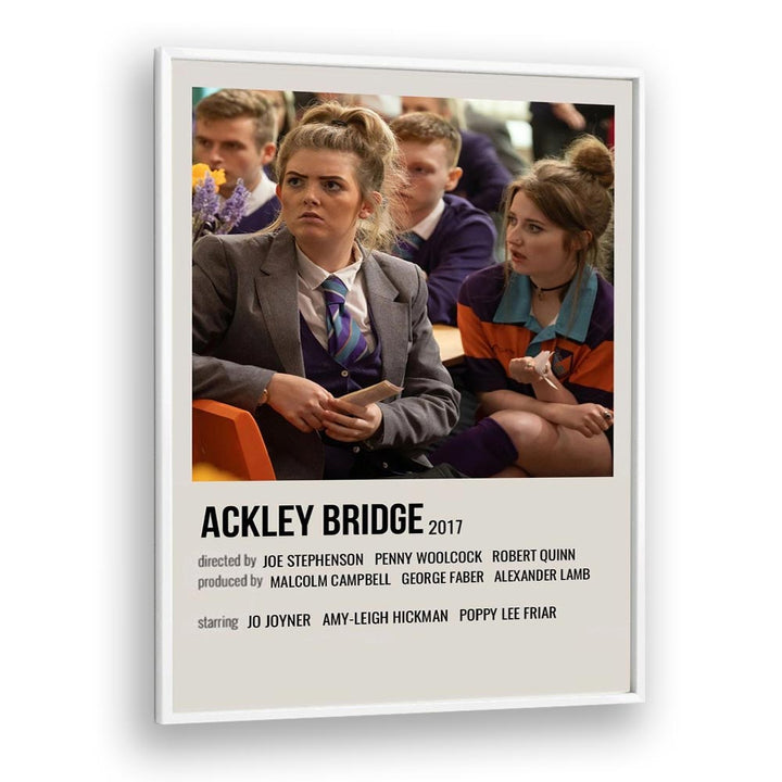 Ackley Bridge 2017 Movie Posters in White Plain Frame