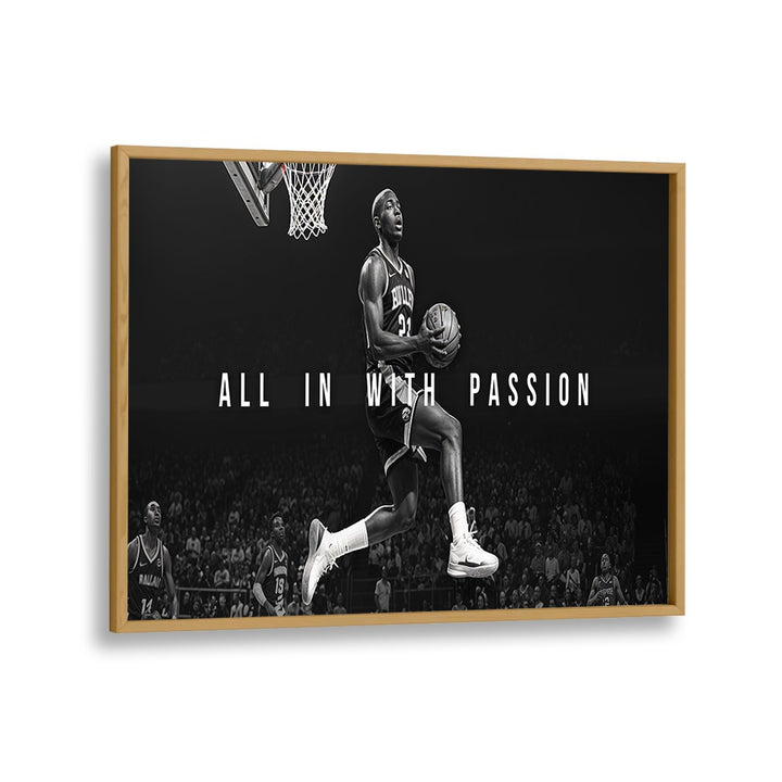 All in With Passion Quotes and Typography Posters in Oak Wood Plain Frame