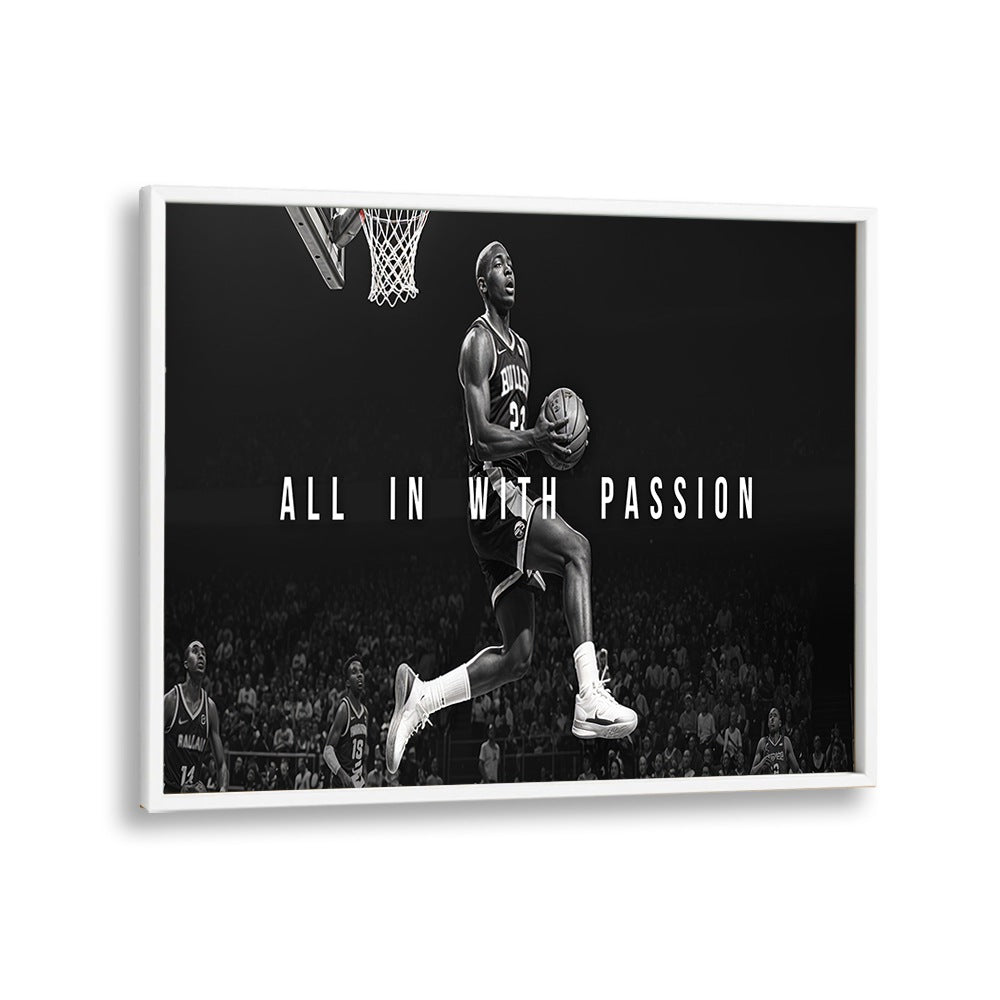 All in With Passion Quotes and Typography Posters in White Plain Frame