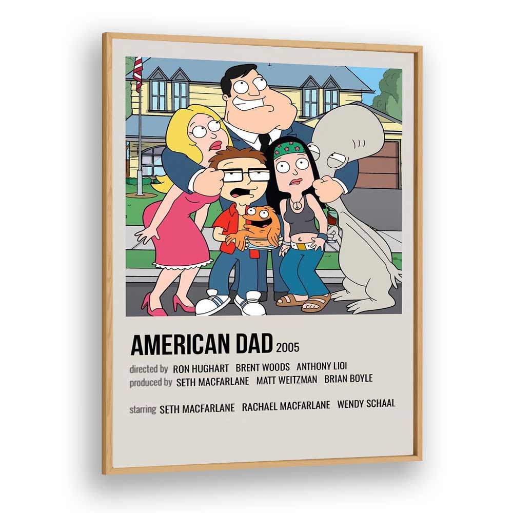 American Dad 2005 Movie Posters in Oak Wood Plain Frame