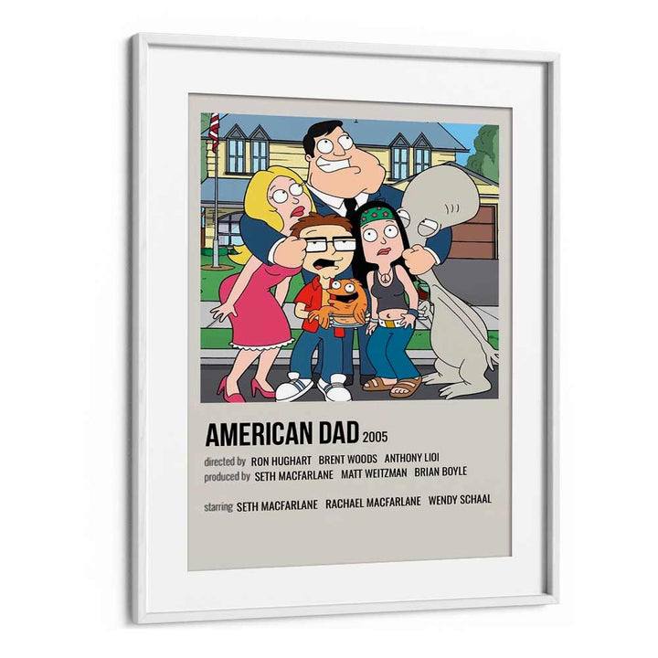 American Dad 2005 Movie Posters in White Frame With Mount