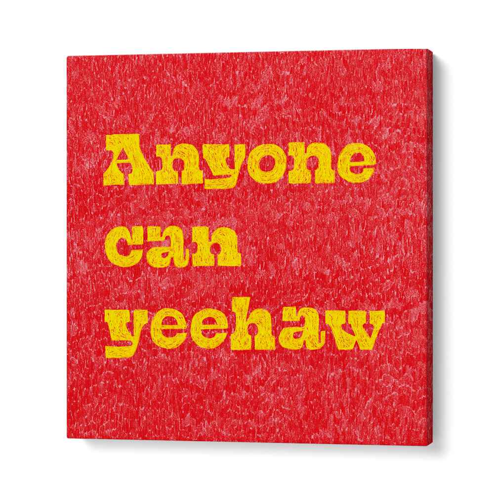 Anyone Can Yeehaw Quotes And Typography Posters in Gallery Wrap