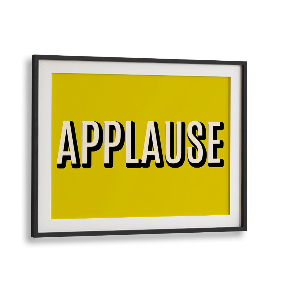 Framed APPLAUSE, QUOTES poster in vibrant yellow, perfect for elevating your decor and inspiring creativity.