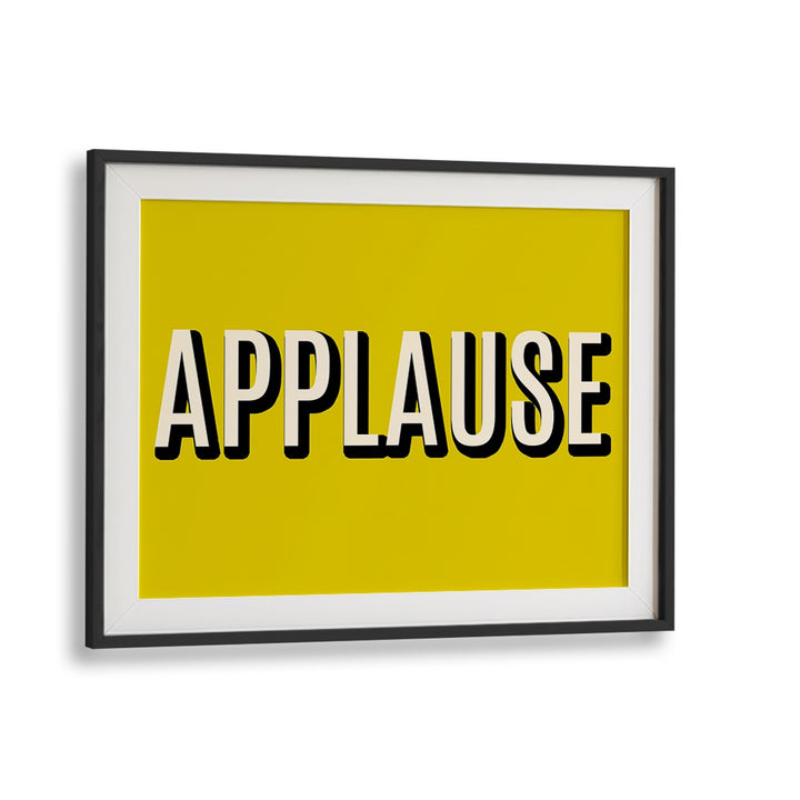 Framed APPLAUSE, QUOTES poster in vibrant yellow, perfect for elevating your decor and inspiring creativity.