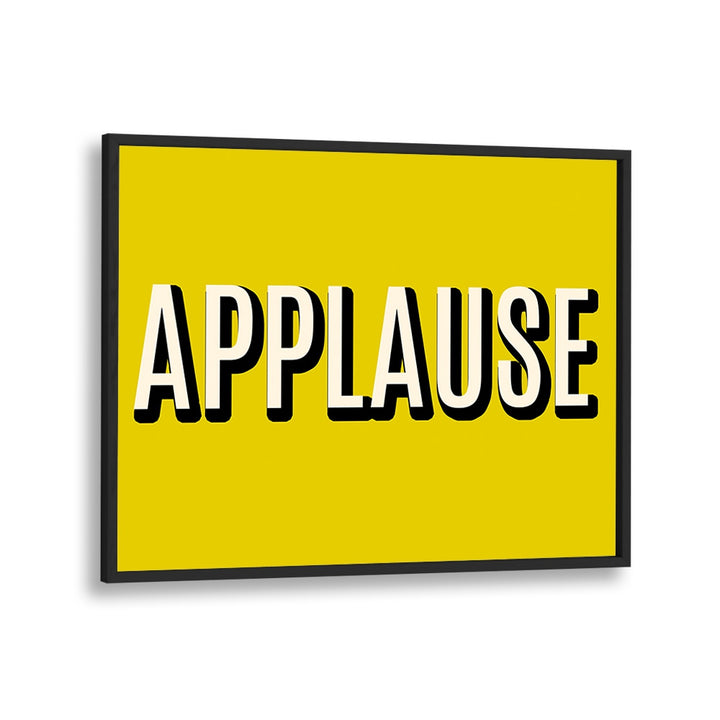 Stylish APPLAUSE, QUOTES poster in black frame, perfect for elevating decor and inspiring creativity.