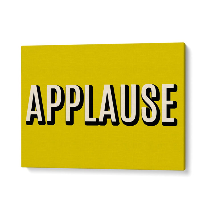 Bright yellow APPLAUSE, QUOTES poster adds creativity and inspiration to your decor with striking typography.