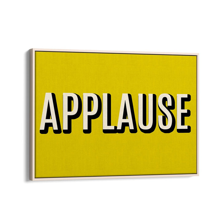 Bright yellow APPLAUSE, QUOTES poster in a floater frame, perfect for inspiring creativity in your space.