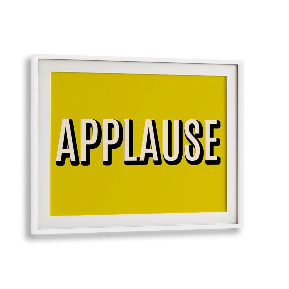 Bright yellow APPLAUSE poster in a white frame, perfect for showcasing inspiring APPLAUSE, QUOTES in your decor.