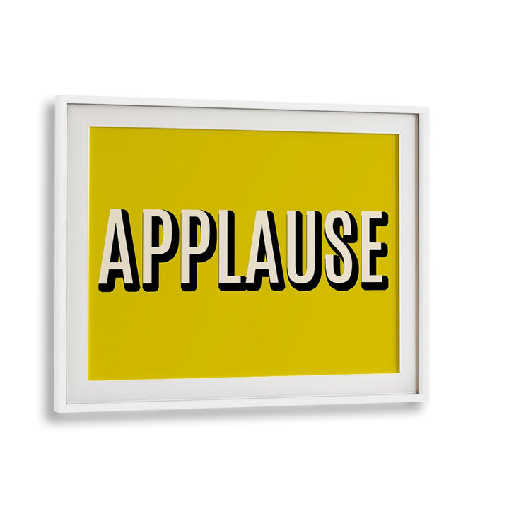 Bright yellow APPLAUSE poster in a white frame, perfect for showcasing inspiring APPLAUSE, QUOTES in your decor.