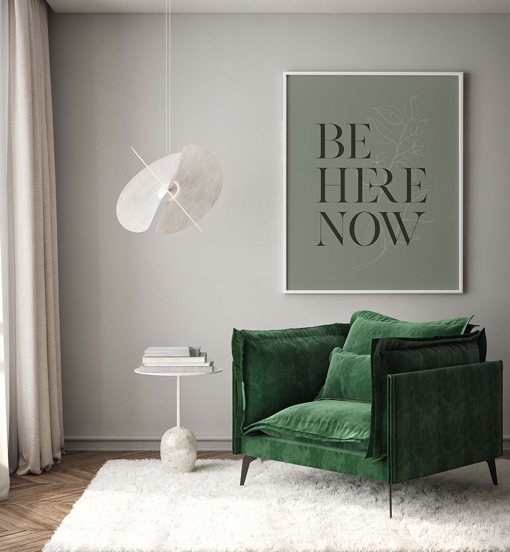 BE HERE NOW I , QUOTES & TYPOGRAPHY POSTERS