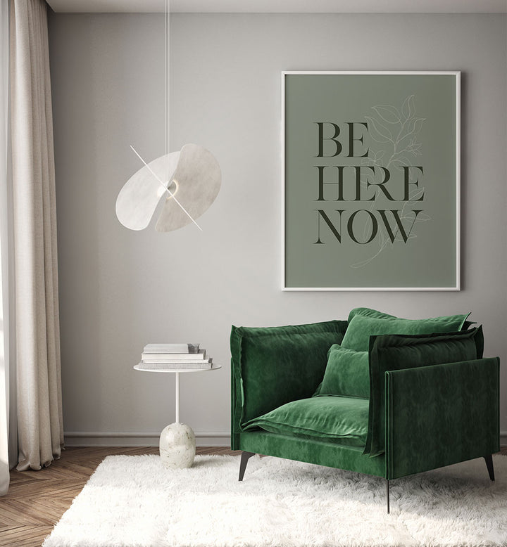 BE HERE NOW I , QUOTES & TYPOGRAPHY POSTERS