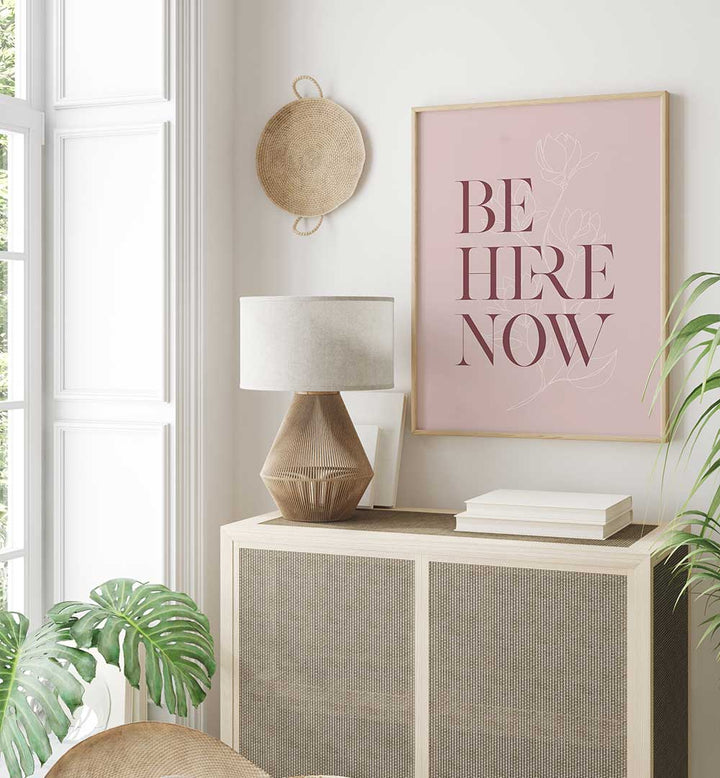 BE HERE NOW III , QUOTES & TYPOGRAPHY POSTERS