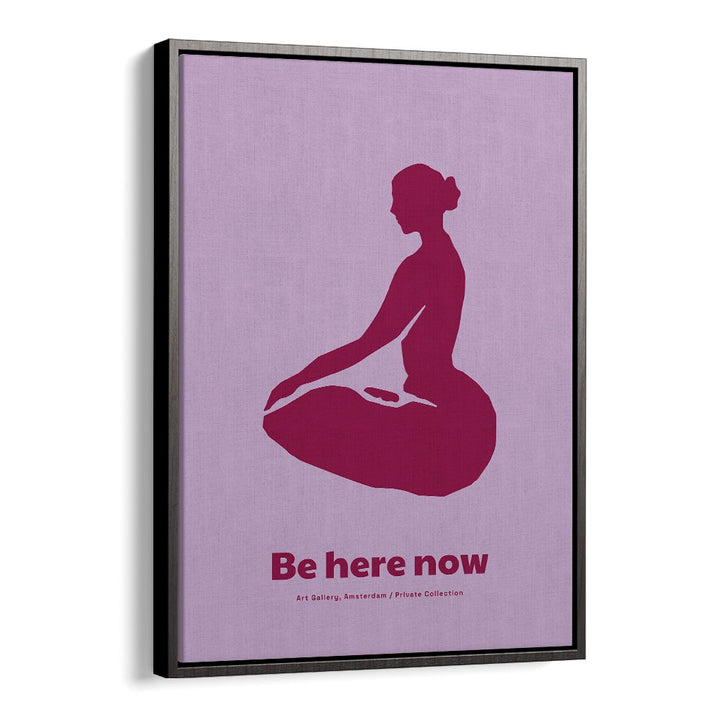 BE HERE NOW