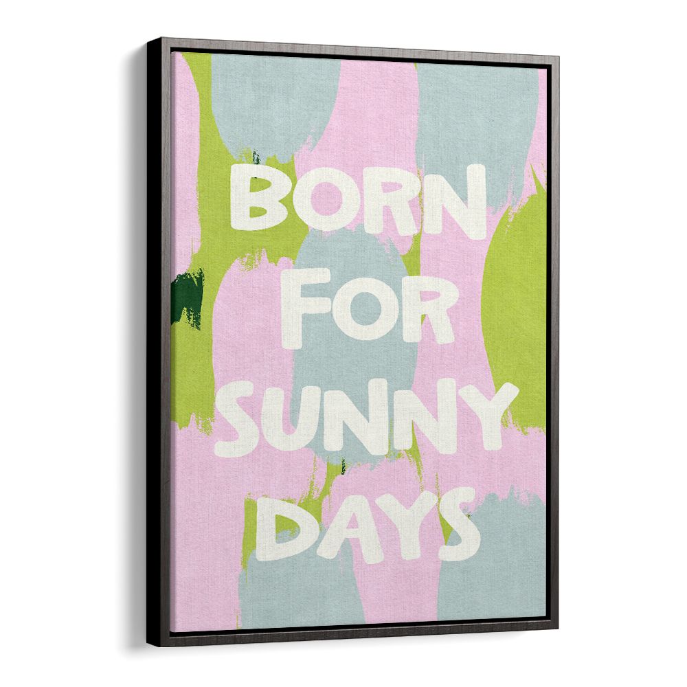 BORN FOR SUNNY DAYS
