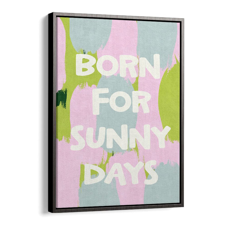 BORN FOR SUNNY DAYS