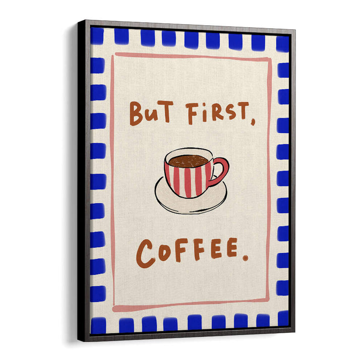 BUT FIRST, COFFEE - BLUE