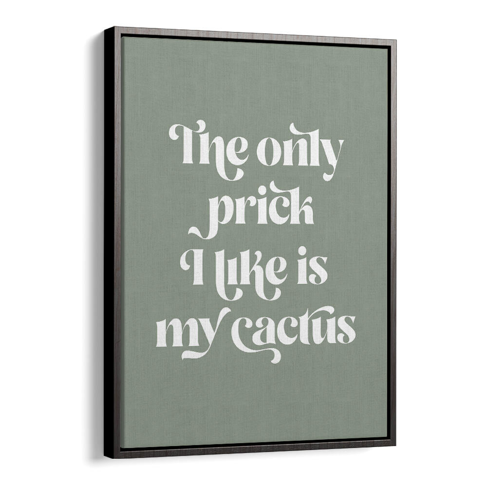 CACTUS PRICK , QUOTES & TYPOGRAPHY POSTERS